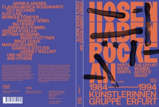 Publication:
Hosen haben Röcke an. Künstlerinnengruppe Erfurt 1984-1994, nGbK Berlin / Hatje Cantz Verlag, 2023